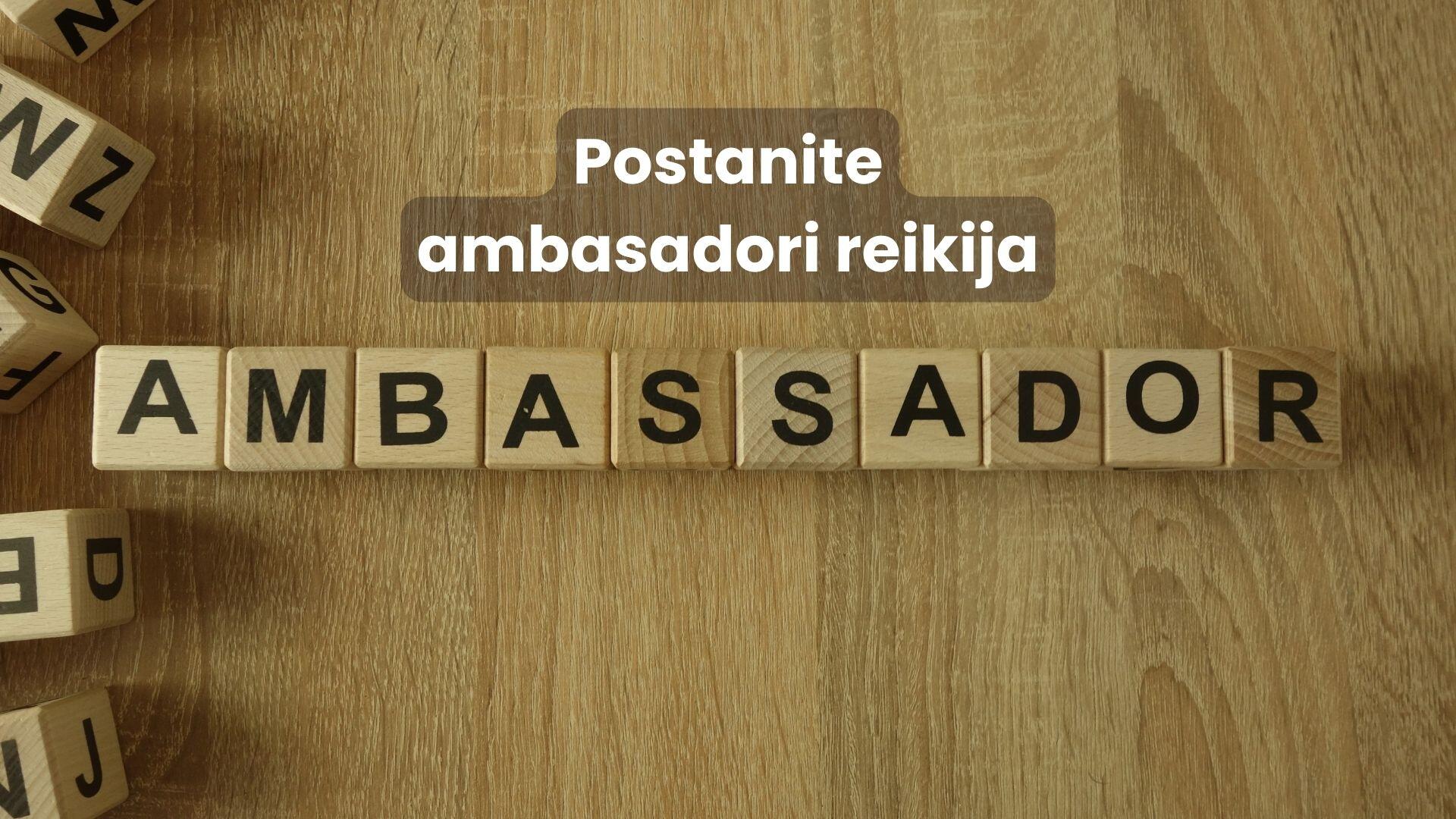 Ambasadori reikija